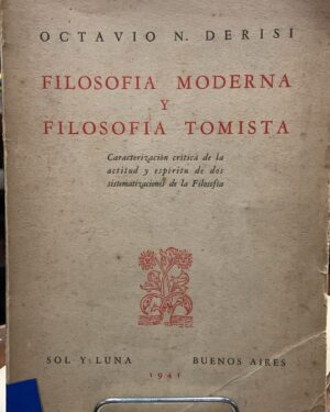 Filosofía Moderna y Filosofía Tomista - Octavio Derisi - Editorial sol y luna, Buenos Aires