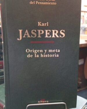 Origen y Meta de la Historia - Karl Jaspers - Altaya
