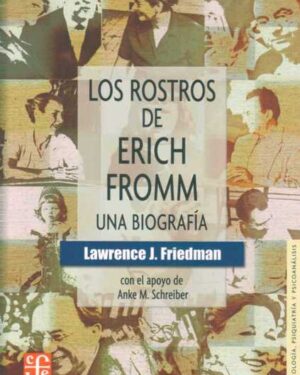 Los Rostros de Erich Fromm Una Biografía - Lawrence J. Friedman