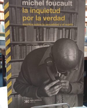 La Inquietud Por la Verdad - Michel Foucault