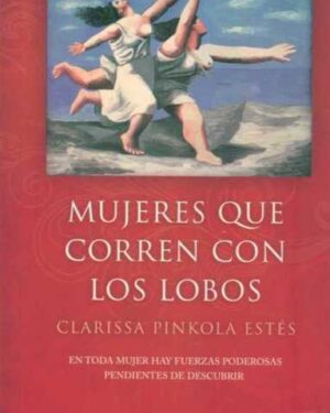 Mujeres Que Corren Con Los Lobos - Clarissa Pinkola Estés