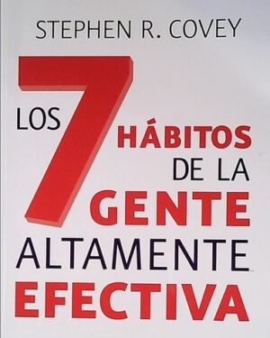 Los 7 Hábitos de la Gente Altamente Efectiva - Stephen R. Covey