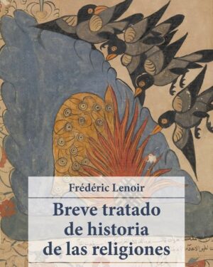 Breve Tratado de Historia de las Religiones - Frédéric Lenoir