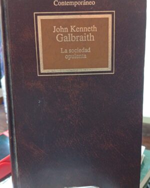 La Sociedad Opulenta - John Kenneth Galbraith - Planeta Agostini