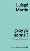 ¿SOY YO NORMAL? FILIAS Y PARAFILIAS SEXUALES MARTIN, LUISGE. ANAGRAMA