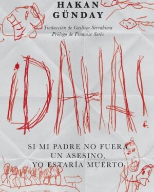 ¡DAHA! SI MI PADRE NO FUERA UN ASESINO YO ESTARIA MUERTO. GUNDAY, HAKAN EDITORIAL CATEDRAL