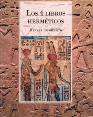 LOS 4 LIBROS HERMETICOS - HERMES TRISMEGISTO - Editorial: Abraxas