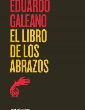 El Libro de los Abrazos - Eduardo Galeano - Editorial Siglo XXI