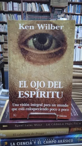 El Ojo del Espiritú - Ken Wilber - Editorial Kairos