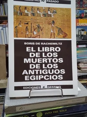 El Libro de los Muertos de los Antiguos Egipcios - Boris de Rachewiltz - Ediciones Destino