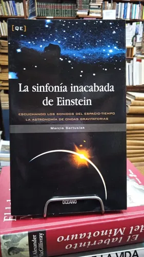 La Sinfonía Inacabada de Einstein - Marcia Bartusiak - Editorial Océano