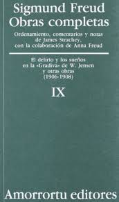 Sigmund Freud Obras completas. Tomo IX. Amorrortu editores. El delirio y los sueños en la "Gradiva" de W. Jensen (1906-1908)