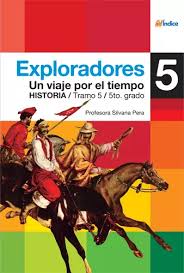 Exploradores 5. Historia. 5to. Grado. Un viaje por el tiempo. Editorial Indice. Prof. Silvana Pera.