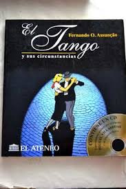 El tango y sus circunstancias. Fernando O. Assuncao. El Ateneo. Contiene CD.