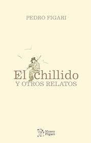 El chillido y otros relatos.  Pedro Figari. Museo Figari
