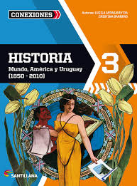 Historia 3 Mundo, América y Uruguay 3. Editorial Santillana. Serie Conexiones.