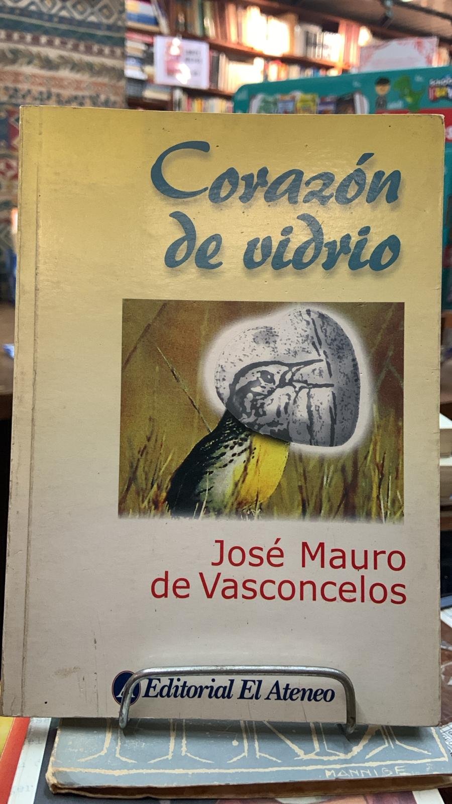 Corazón de Vidrio - José Mauro de Vasconcelos - Editorial El Ateneo