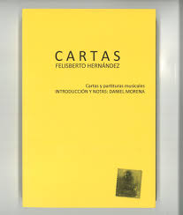 Cartas Felisberto Hernández Introducción y notas: Daniel Moreira