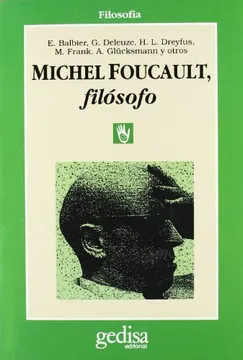 Michel Foucault Filósofo - E. Balbier, G. Deleuze, H.L Dreyfus, M. Frank, A. Glucksmann y otros - Editorial Gedisa