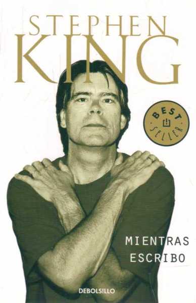 Mientras Escribo - Stephen King - Editorial Debolsillo