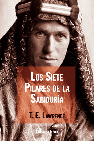 Los Siete Pilares De la Sabiduría - T. E. Lawrence
