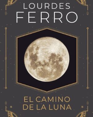 EL Camino de la Luna - Lourdes Ferro