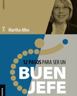 12 Pasos Para Ser Un Buen Jefe - Martha Alles