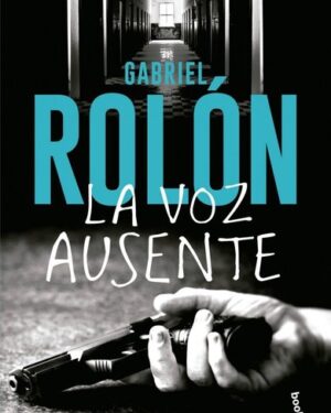 La Voz Ausente - Gabriel Rolón