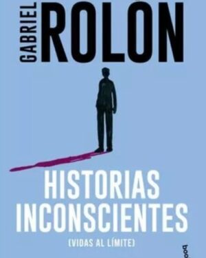 Historias Inconscientes - Gabriel Rolón