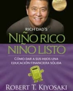 Niño Rico, Niño Listo - Robert T. Kiyosaki
