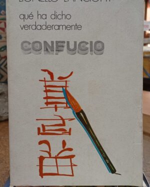 Qué Ha Dicho Verdaderamente Confucio - Lionello Lanciotti