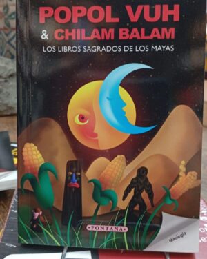 Popol Vuh y Chilam Balam - Los Libros Sagrados de los Mayas