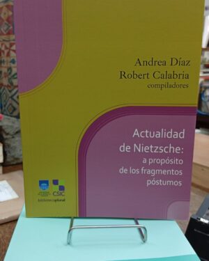 Actualidad de Nietzsche: A Propósito de Los Fragmentos Póstumos