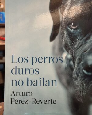 Los Perros Duros no Bailan - Arturo Peréz Reverte - Editorial Debolsillo