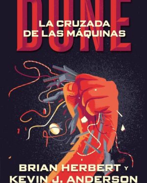 Dune - La Cruzada De Las Maquinas - Brian Herbert y Kevin Anderson - Editorial Debolsillo