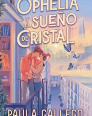 Ophelia y el Sueño de Cristal - Paula Gallego