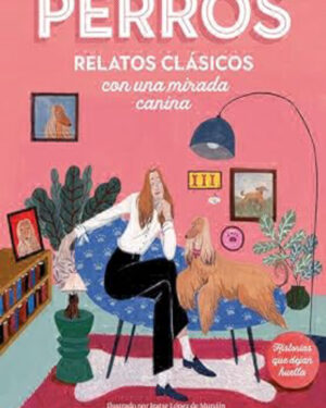 Perros, Relatos Clásicos Con Una Mirada Canina - Varios Autores