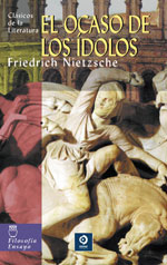El Ocaso de los Ídolos - Friedrich Nietzsche