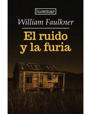 El Ruido y La Furia - William Faulkner