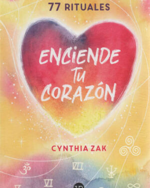 77 Rituales Enciende Tu Corazón - Cynthia Zak
