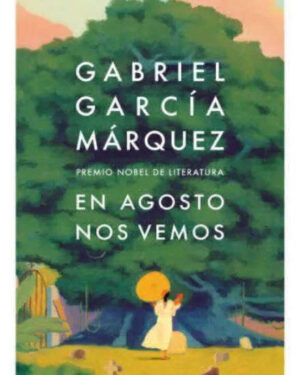 En Agosto Nos Vemos - Gabriel García Márquez