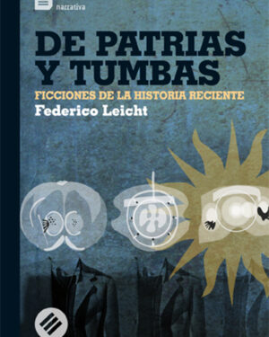 De Patrias y Tumbas - Federico Leicht