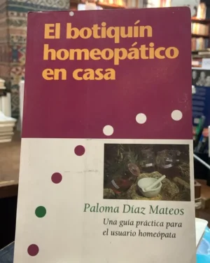El Botiquín Homeopático en Casa - Paloma Díaz Mateos
