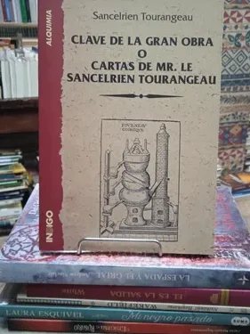 Clave de la Gran Obra o Cartas de Mr. le Sancelrien Tourangeau - Sancelrien Tourangeau - Editorial Indigo