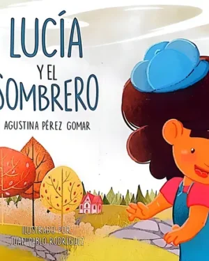 Lucía y el Sombrero - Agustina Pérez Gomar - Colección Ser Niño