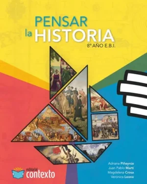 Pensar la Historia 8° - Editorial Contexto