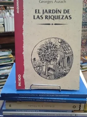 El Jardín de las Riquezas - Georges Aurach - Editorial Indigo