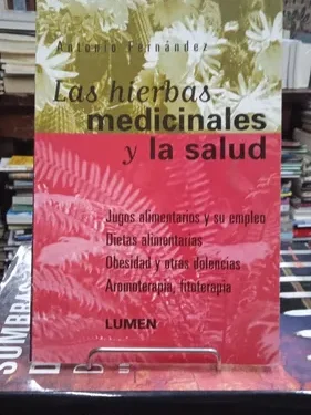 Las Hierbas Medicinales y la Salud - Antonio Fernández - Lumen Editorial