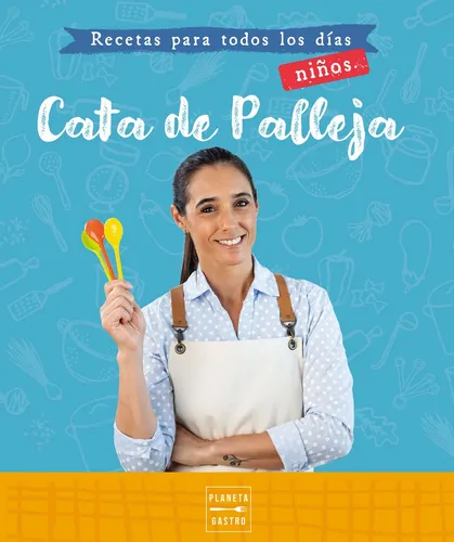 Recetas para Todos los Días - Niños - Cata de Palleja - Editorial Planeta