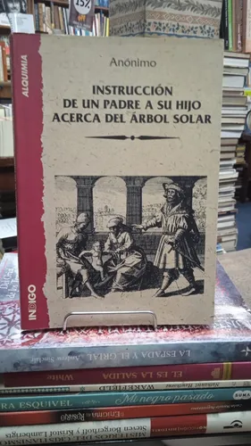 Instrucción de un Padre a su Hijo Acerca del Árbol Solar - Anónimo - Editorial Indigo